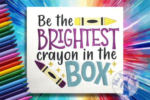 Be the Brightest Crayon in the Box